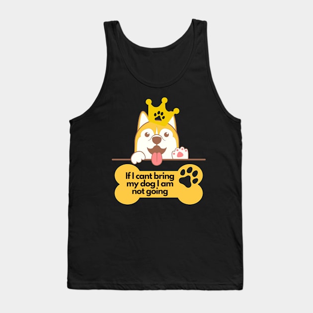 Corgi Lover - If I cant bring my dog I am not going Tank Top by SarcasticNinja